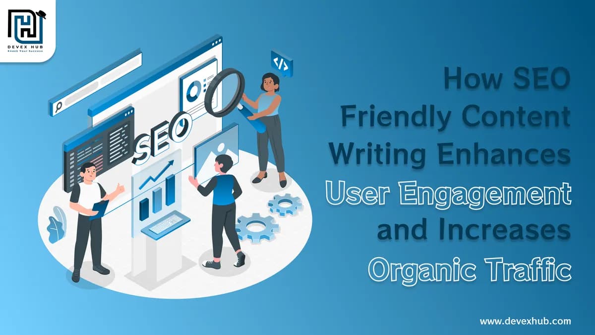 How SEO Friendly Content Writing Enhances User Engagement and Increases Organic Traffic
