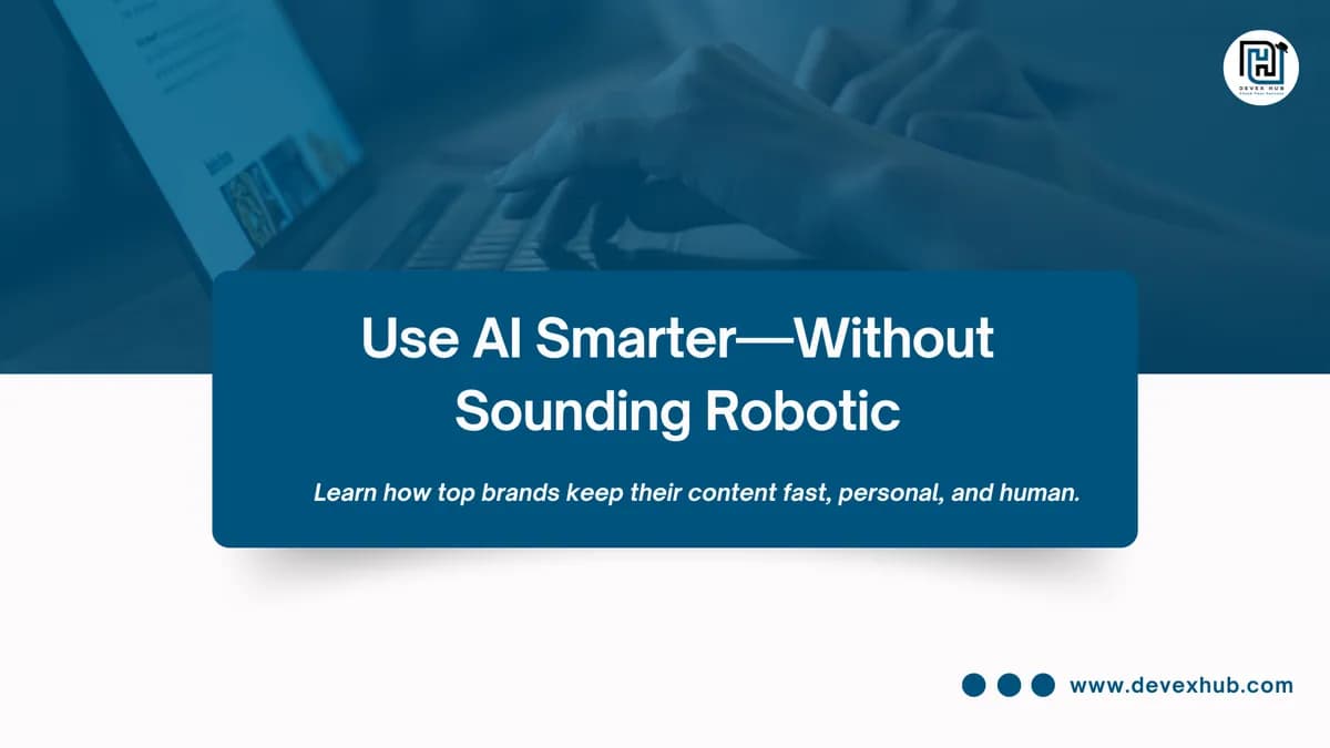 How Top Brands Use AI Without Sounding Like Robots: A Blueprint for Human-Centric Automation